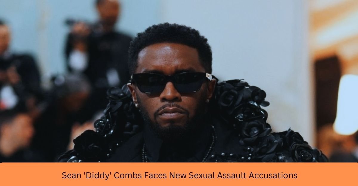 Sean 'Diddy' Combs Faces New Sexual Assault Accusations